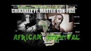 AFRICAN SURVIVAL- Chikanele ft Master Con-Fuze