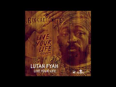 Lutan Fyah - Live Your Life  (Live Your Life Riddim) - Reggae-Unite Records - 2017 .