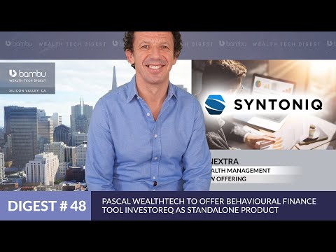 Pascal Wealthtech To Offer Behavioural Finance Tool InvestorEQ - Wealth Tech Digest #48