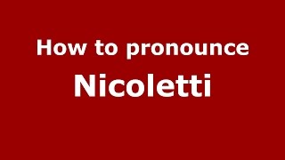 How to pronounce Nicoletti