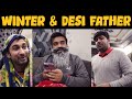 Winter & Desi Father | DablewTee | WT | Funny Skit
