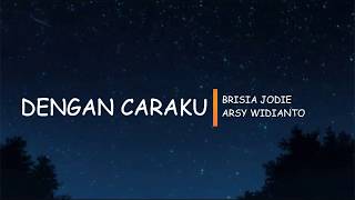 Download lagu Arsy Widianto & Brisia Jodie - Dengan Caraku (Lyrics) mp3 Download lagu Arsy Widianto & Brisia Jodie - Dengan Caraku (Lyrics) mp3