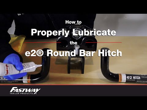 How to Properly Lubricate the e2® Round Bar Hitch