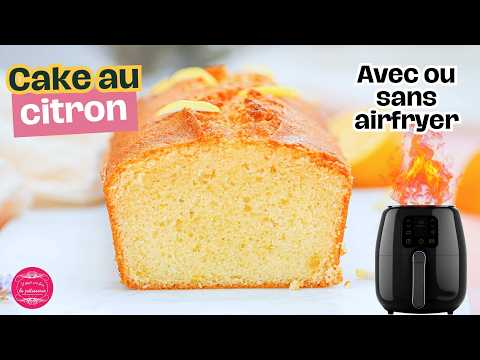 Le cake au citron facile et rapide, avec ou sans airfryer !