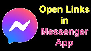 How to Enable Open Links in Messenger App?