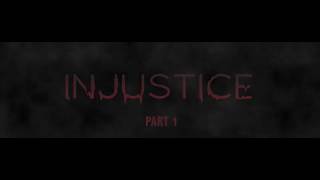 INJUSTICE - PART 1
