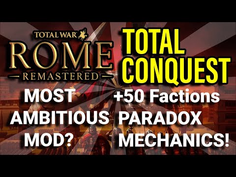 The Most Ambitious Total War Mod Ever? - Total Conquest (Mod for Rome Remastered)