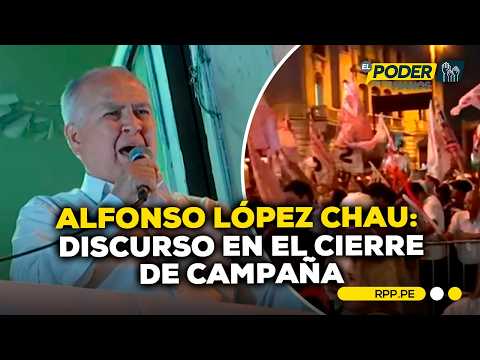 Elecciones 2026: discurso de Alfonso López Chau en el cierre de su campaña #EPETM