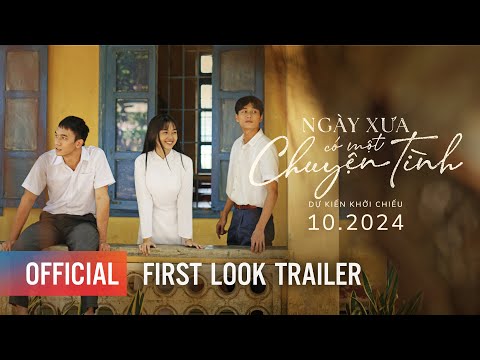 NGÀY XƯA CÓ MỘT CHUYỆN TÌNH - First-Look Trailer | Dự Kiến Khởi Chiếu 10.2024