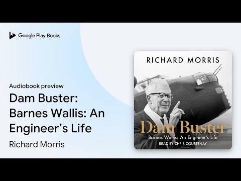 Dam Buster: Barnes Wallis: An Engineer’s Life by Richard Morris · Audiobook preview