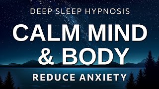Deep Sleep Hypnosis to Calm Mind & Body | Overcome Insomnia, Reduce Anxiety & Fall Asleep Fast
