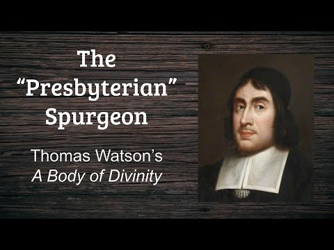 The "Presbyterian Spurgeon": Thomas Watson's A Body of Divinity
