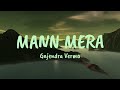 Mann Mera - Lyrics| Gajendra Verma