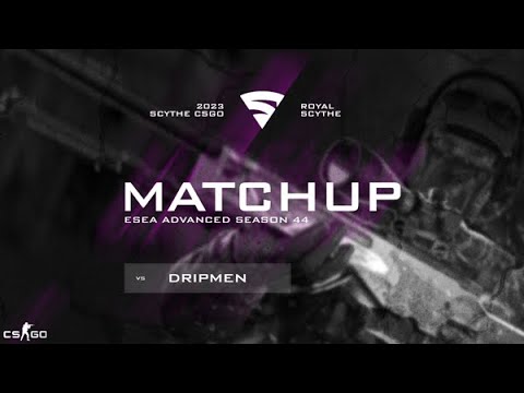 ESEA Advanced - Team Scythe vs dripmen - Highlights [CSGO]