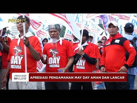 PRESISI UPDATE: BURUH APRESIASI POLRI, PENGAMANAN MAY DAY 2025 AMAN - LANCAR 01/05/2025 (20.00)