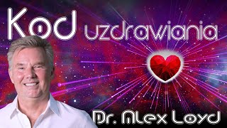 KOD UZDRAWIANIA | Dr. Alexander Loyd | Polski lektor