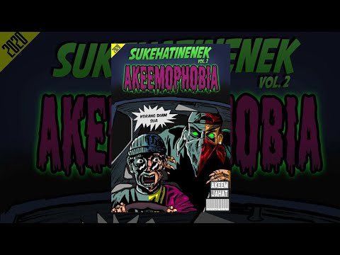 Akeem Jahat - Suke Hati Nenek Volume II: Akeemophobia Full Mixtape 2020