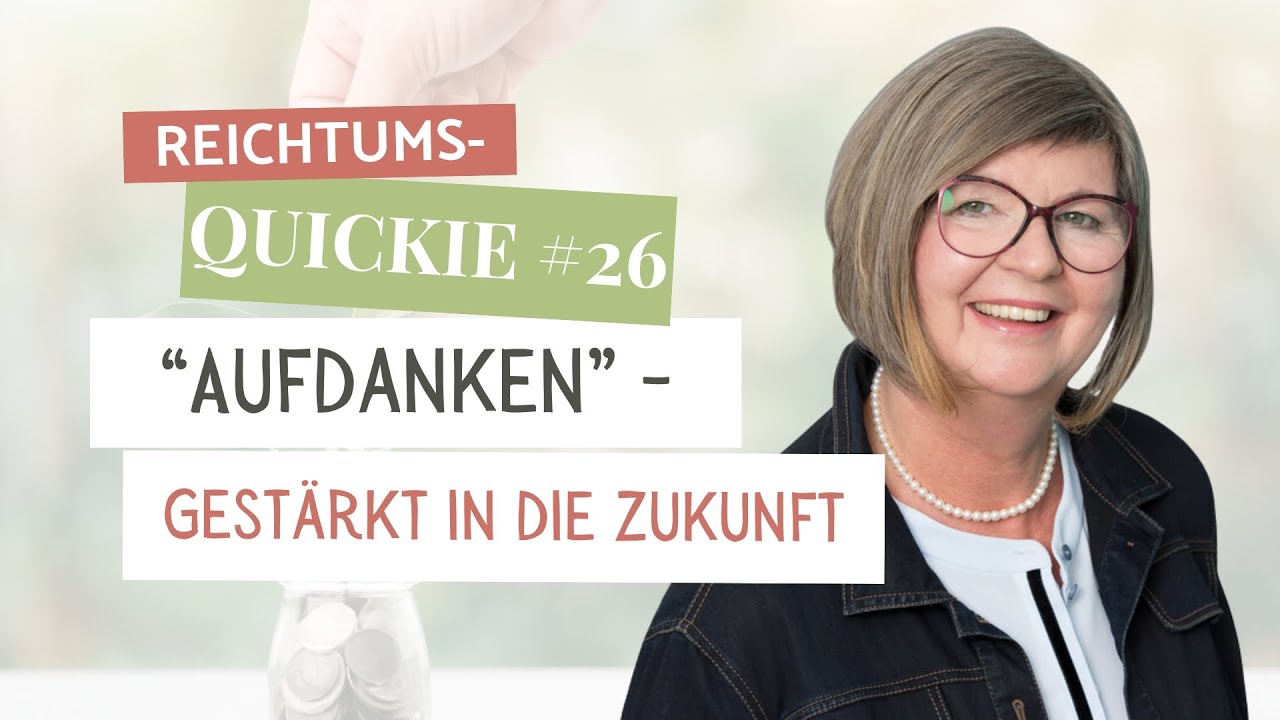 Reichtums-Quickie #26 | "Aufdanken" - Gestärkt in die Zukunft"
