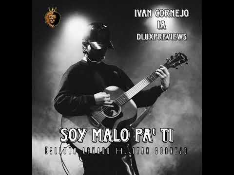Soy Malo Pa' Ti - Eslabon Armado Ft. Ivan Cornejo (Cover IA)