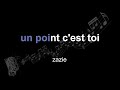 zazie | un point c'est toi | lyrics | paroles | letra |