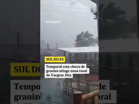 Temporal com granizo atinge Vargem Alta no Sul do ES #shorts #noticias