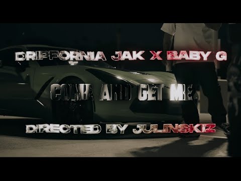 Dripfornia Jak FT. Baby G - COME AND GET ME