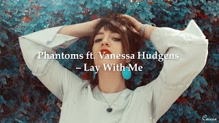 Phantoms ft. Vanessa Hudgens - Lay With Me 中英字幕