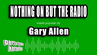 Gary Allen - Nothing On But The Radio (Karaoke Version)