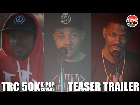 TRC 50K K-Pop Covers - Teaser Trailer