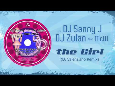 DJ Sanny J vs. DJ Zulan feat. McW - The Girl [D. Valenziano Remix]