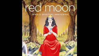 Red Moon: Goddess Teachings &amp; Meditations for Female Spiritual Awakening