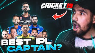Who is the BEST IPL CAPTAIN? || Cricket 19