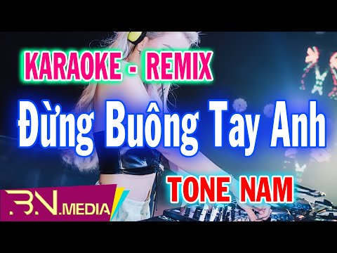 Đừng Buông Tay Anh | Karaoke Remix | Beat Chuẩn | Tone Nam | Bình Nguyên Media