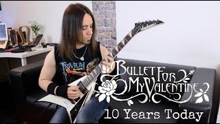 Bullet For My Valentine - 10 Years Today (guitar cover)