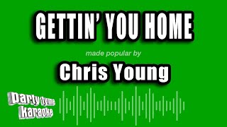 Chris Young - Gettin' You Home (Karaoke Version)
