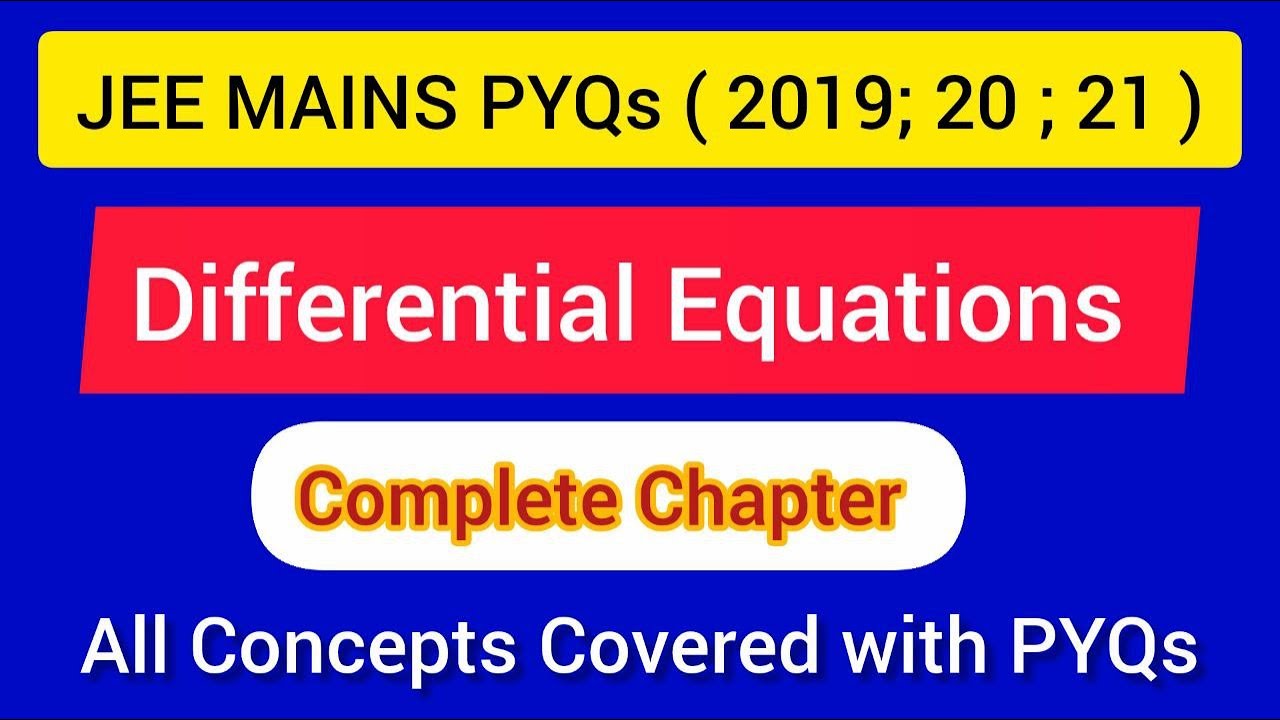 Differential Equations:  ( Complete): JEE MAINS PYQs ( 2019 , 2020 , 2021 )