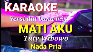 Download lagu MATI AKU - Tuty Wibowo | Karaoke dut band mix nada pria | Lirik mp3