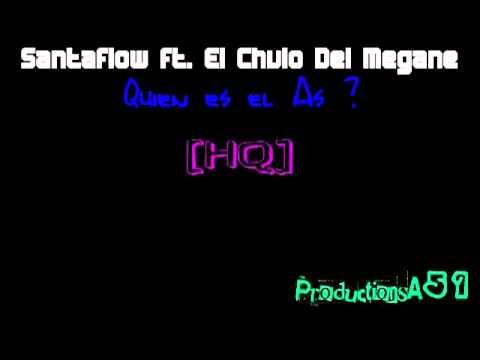 Santaflow ft. El Chulo del Megane - Quien es el As ?