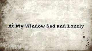 At My Window Sad and Lonely (Clip)
