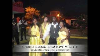 CHULLU BLAXXX - DEM LOVE MI STYLE [ GOURZONG MUQIZ / FRENZ FOR REAL PROD ] STAIN LAWD RIDDIM