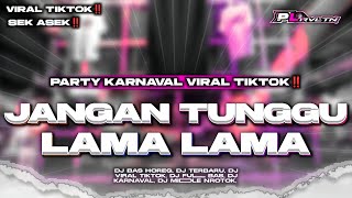 Download lagu DJ JANGAN TUNGGU LAMA LAMA || STYLE PARTY KARNAVAL VIRAL TIKTOK | PL REVOLUTION mp3