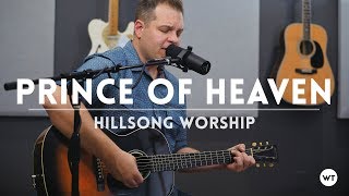 Prince of Heaven - Hillsong Worship cover