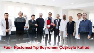 FUAR HASTANESİ TIP BAYRAMINI KUTLADI