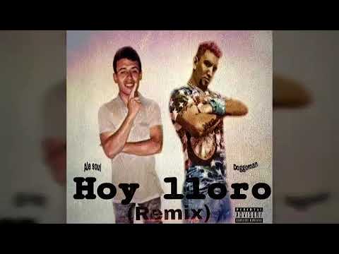 Ale soul ft doggoman -hoy lloro (remix)
