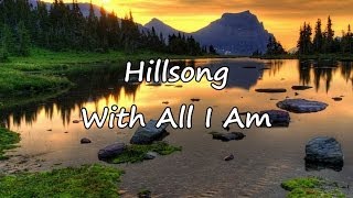Hillsong - With All I Am [with lyrics]
