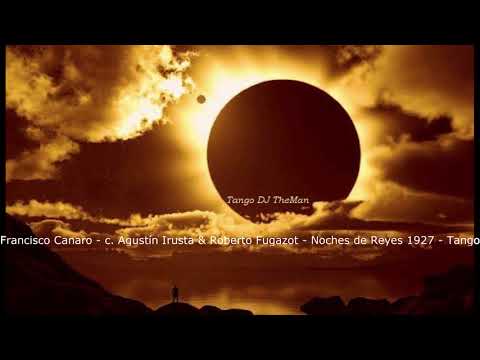 Tango DJ TheMan - Francisco Canaro - c. A. Irusta & R. Fugazot - Noches de Reyes 1927 - Tango