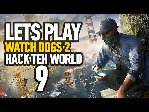 Watch Dogs 2 Walkthrough Gameplay Part 9 - Story Mission 'Hack Teh World' Walkthrough (PS4)