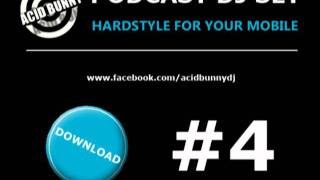 Acid Bunny DJ - Podcast DJ Set 4 Hardstyle for your mobile