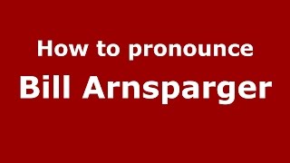 How to pronounce Bill Arnsparger