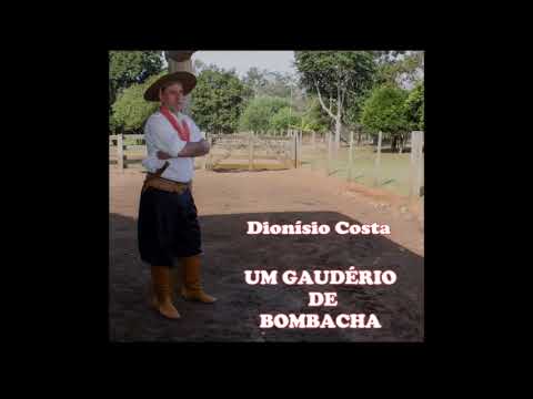 Dionísio Costa - Um Gaudério de Bombacha - (Dionísio Costa - Luiz Claudio Santos)